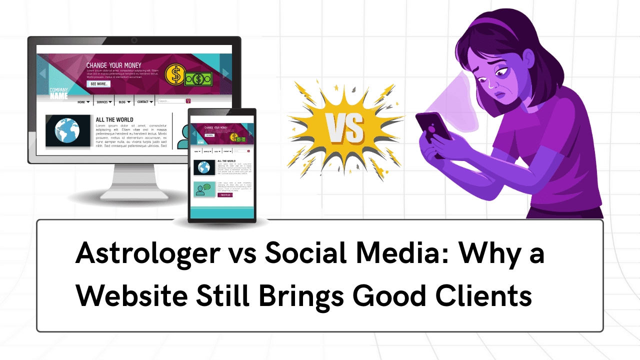 Astrologer vs Social Media: Why a Website Still Brings Higher-Paying Clients